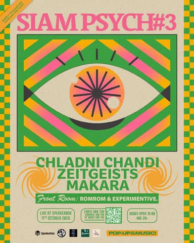 Siam Psych#3 - Chladni Chandi / ZeitGeistS / Makara w/ ROMROM & experimentive.