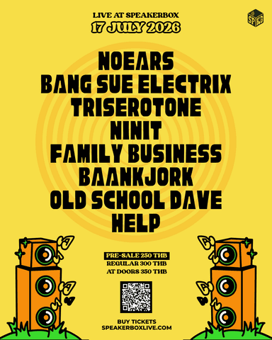 Old School Dave / NOEARS / Bang Sue Electrix / Triserotone / NINIT / Family Business / Baankjork/HELP